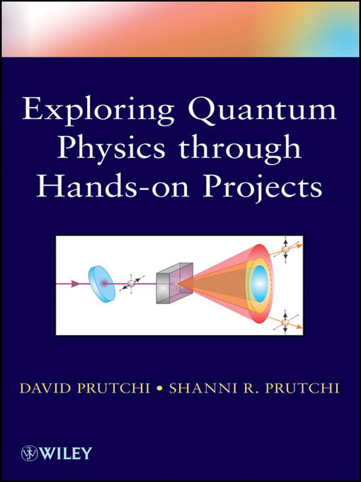 Title details for Exploring Quantum Physics through Hands-on Projects by David Prutchi - Available
